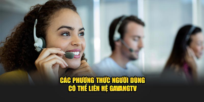 Các phương thức người dùng liên hệ Gavangtv