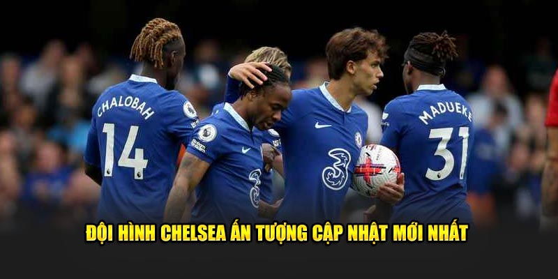 Đội hình chelsea ấn tượng 