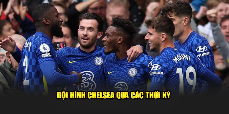 Đội hình chelsea trong các thời kỳ