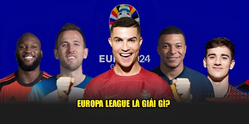 Europa League là giải gì?