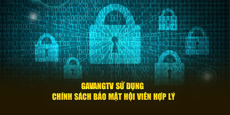 GavangTV sử dụng chính sách bảo mật hội viên hợp lý