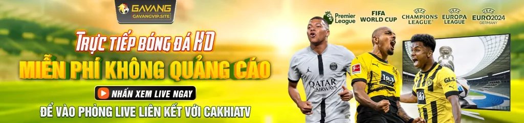 GavangTV trực tiếp bóng đá HD miễn phí không quảng cáo