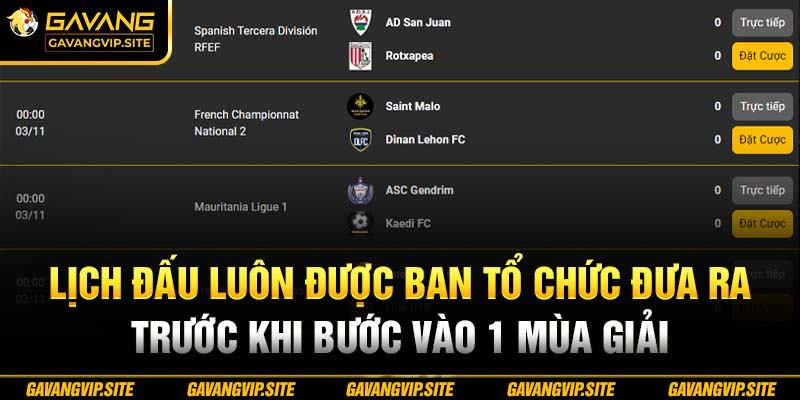 Lịch đấu luôn được ban tổ chức đưa ra trước khi bước vào 1 mùa giải