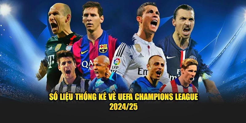 Số liệu thống kê về uefa champions league 2024/25