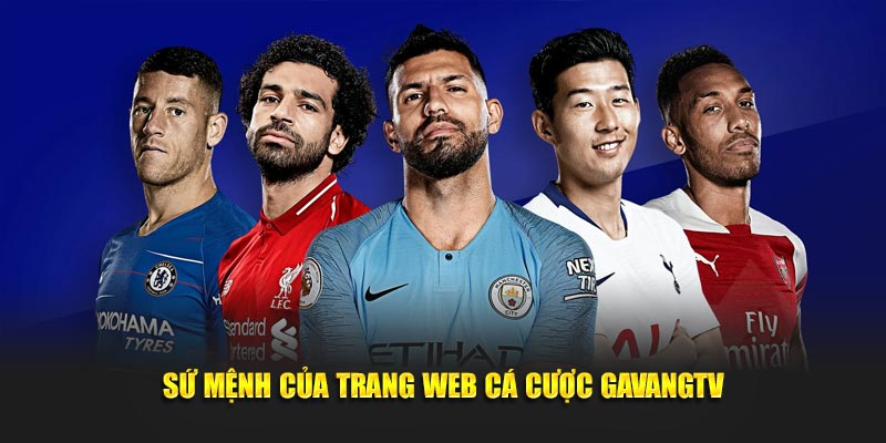 Sứ mệnh của trang web trưc tiếp bóng đá GAVANGTV