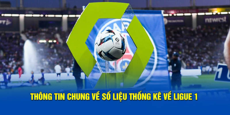 Thông tin chung về số liệu thống kê về ligue 1