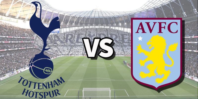 Đánh giá phong độ Tottenham vs Aston Villa từ Gà Vàng TV